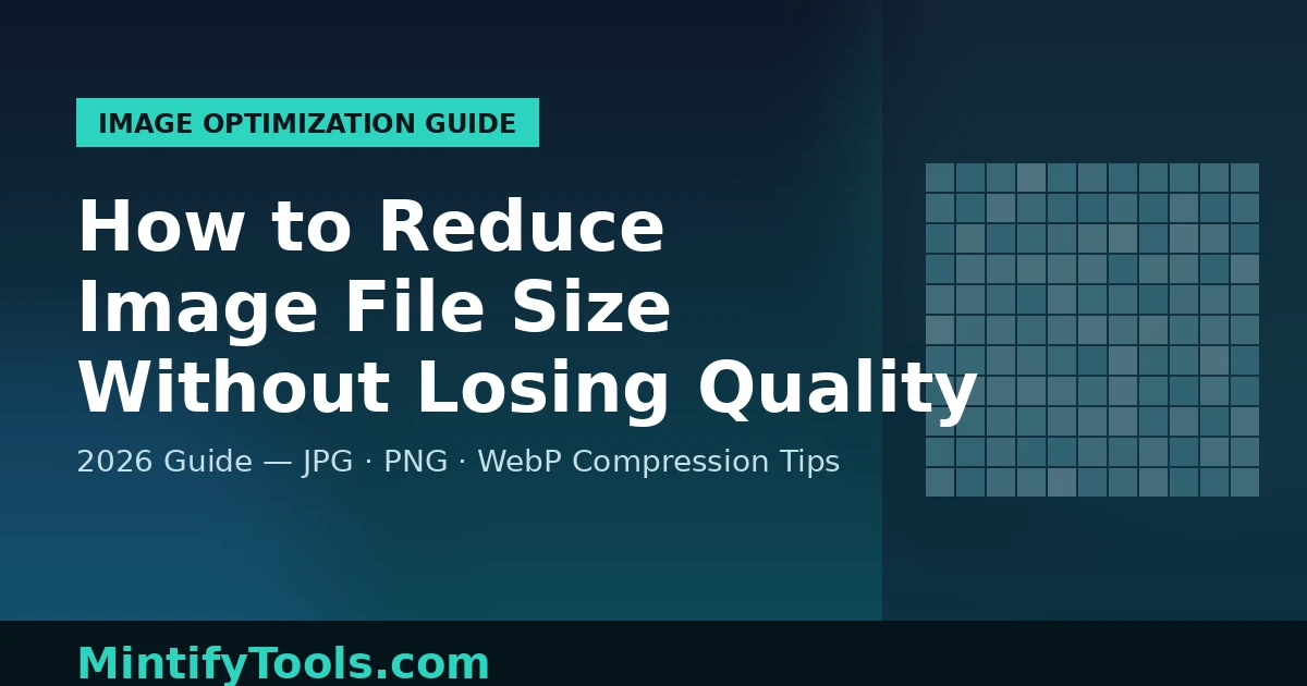 How to reduce image file size without losing quality - 2026 guide covering JPG, PNG, and WebP compression tips